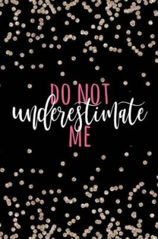 Cover of Do Not Underestimate Me
