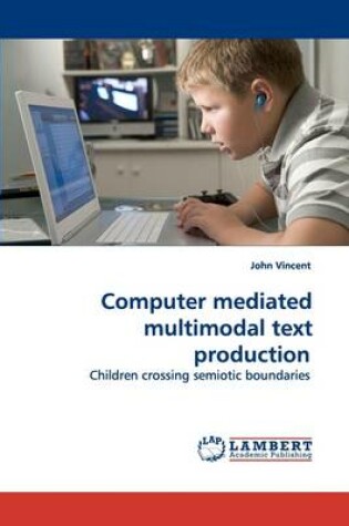 Cover of Computer mediated multimodal text production