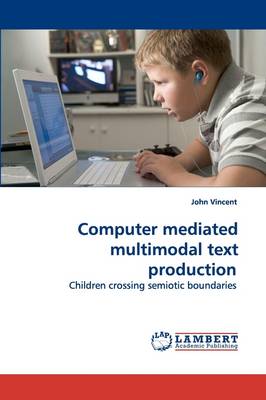 Book cover for Computer mediated multimodal text production