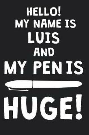 Cover of Hello! My Name Is LUIS And My Pen Is Huge!