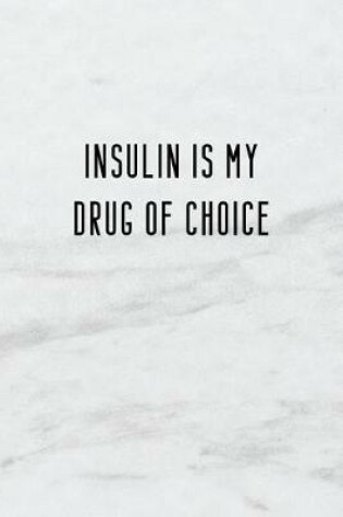Cover of Insulin Is My Drug of Choice