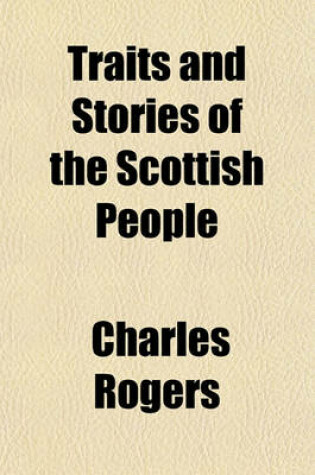Cover of Traits and Stories of the Scottish People