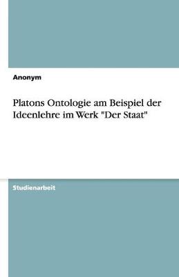 Book cover for Platons Ontologie Am Beispiel Der Ideenlehre Im Werk "der Staat"