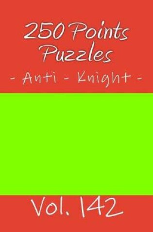 Cover of 250 Points Puzzles - Anti - Knight. Vol. 142