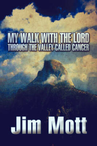 Cover of My Walk with the Lord Through the Valley Called Cancer