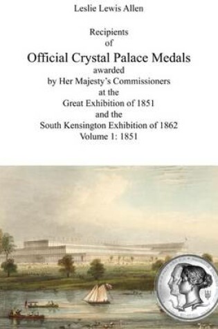 Cover of Recipients of Official Crystal Palace Medals Awarded by Her Majesty's Commissioners at the Great Exhibition of 1851 and the South Kensington Exhibition of 1862