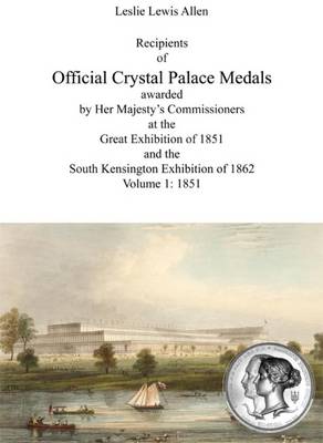 Book cover for Recipients of Official Crystal Palace Medals Awarded by Her Majesty's Commissioners at the Great Exhibition of 1851 and the South Kensington Exhibition of 1862