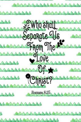 Book cover for Who Shall Separate Us from the Love of Christ?