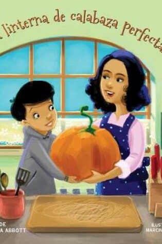 Cover of La Linterna de Calabaza Perfecta (the Perfect Jack-O'-Lantern)