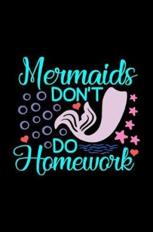 Cover of Mermaids Don't Do Homework