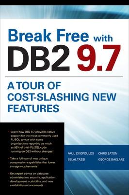 Book cover for Break Free with DB2 9.7: A Tour of Cost-Slashing New Features