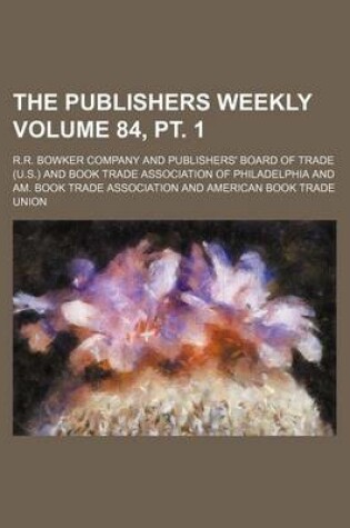 Cover of The Publishers Weekly Volume 84, PT. 1