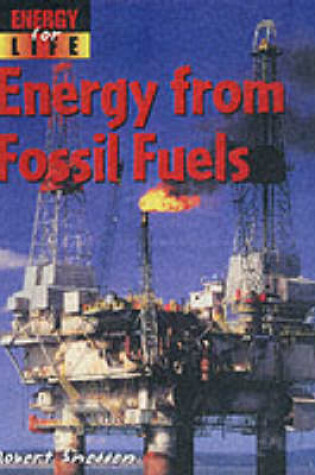Cover of Energy For Life: Energy from Fossil Fuels  Cased