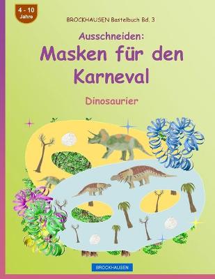 Book cover for BROCKHAUSEN Bastelbuch Bd. 3 - Ausschneiden - Masken für den Karneval