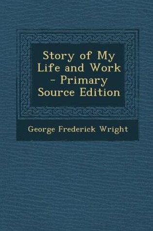 Cover of Story of My Life and Work - Primary Source Edition