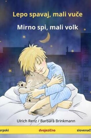 Cover of Lepo Spavai, Mali Vutche - Mirno SPI, Mali Volk. Bilingual Children's Book (Serbian (Lat.) - Slovene)