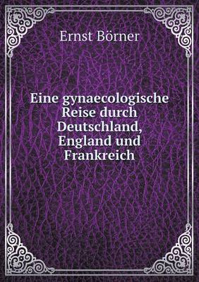 Book cover for Eine gynaecologische Reise durch Deutschland, England und Frankreich