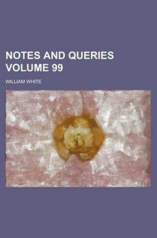 Cover of Notes and Queries Volume 99