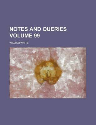 Book cover for Notes and Queries Volume 99