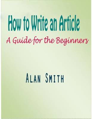 Book cover for How to Write an Article: A Guide for the Beginners
