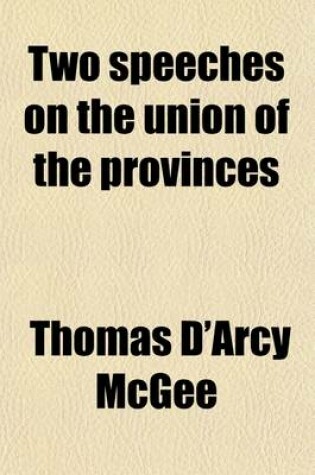 Cover of Two Speeches on the Union of the Provinces