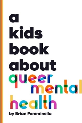 Cover of A Kids Book About Queer Mental Health