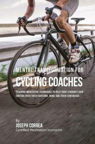 Cover of Mental Transformation for Cycling Coaches