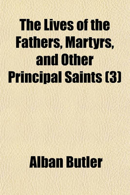 Book cover for The Lives of the Fathers, Martyrs, and Other Principal Saints (Volume 3)