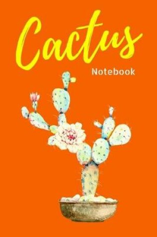 Cover of Orange Cactus Flower Notebook. Flower Cactus Plant 120 Blank Lined Page Journal, College Ruled Composition Notebook. Size 6x9 Blank Line Orange Color Design Cover. Great Gift for Succulent Cactus Lovers. Kid Men Women Teen Children Housewife Worker.