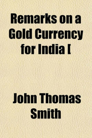 Cover of Remarks on a Gold Currency for India [&C.].