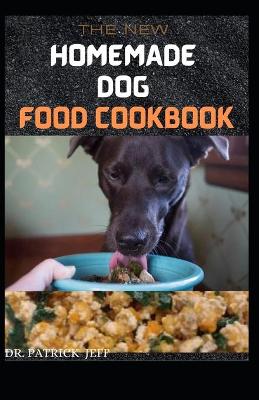 Book cover for The New Homemade Dog Food Cookbook