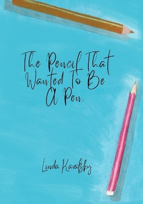 Book cover for The Pencil That Wanted To Be A Pen