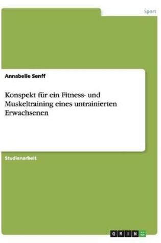 Cover of Konspekt fur ein Fitness- und Muskeltraining eines untrainierten Erwachsenen