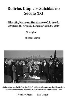 Book cover for Delírios Utópicos Suicidas no Século XXI Filosofia, Natureza Humana e o Colapso da Civilization - Artigos e Comentários 2006-2019 5a edição