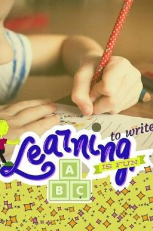 Cover of Learning to Write ABC Is Fun