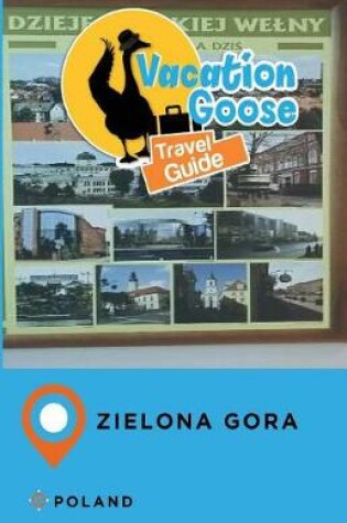 Cover of Vacation Goose Travel Guide Zielona Gora Poland