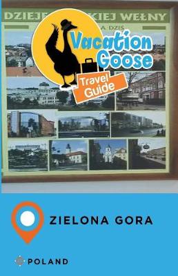 Book cover for Vacation Goose Travel Guide Zielona Gora Poland