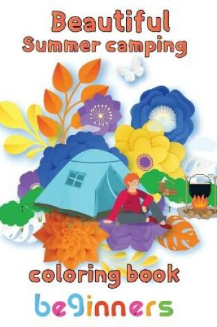 Cover of Beautiful Sumer Camping Coloring Book Beginners