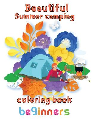 Book cover for Beautiful Sumer Camping Coloring Book Beginners