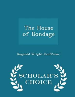 Book cover for The House of Bondage - Scholar's Choice Edition