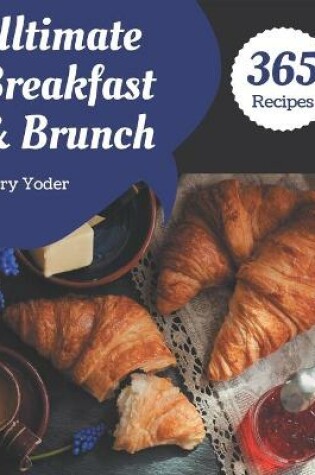Cover of 365 Ultimate Breakfast and Brunch Recipes