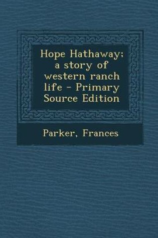 Cover of Hope Hathaway; A Story of Western Ranch Life