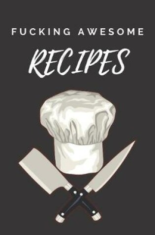 Cover of Fucking Awesome Recipes