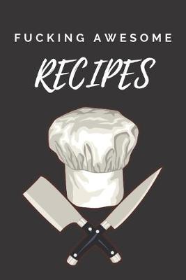 Book cover for Fucking Awesome Recipes