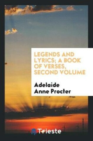 Cover of Legends and Lyrics; A Book of Verses, Second Volume