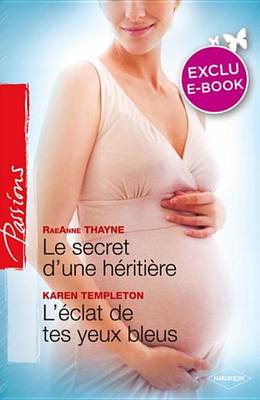 Book cover for Le Secret D'Une Heritiere - L'Eclat de Tes Yeux Bleus (Harlequin Passions)