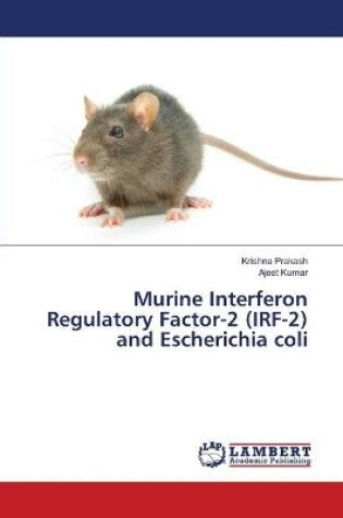 Cover of Murine Interferon Regulatory Factor-2 (IRF-2) and Escherichia coli