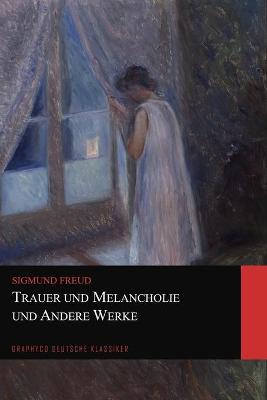 Book cover for Trauer und Melancholie und Andere Werke (Graphyco Deutsche Klassiker)