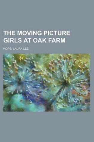 Cover of The Moving Picture Girls at Oak Farm