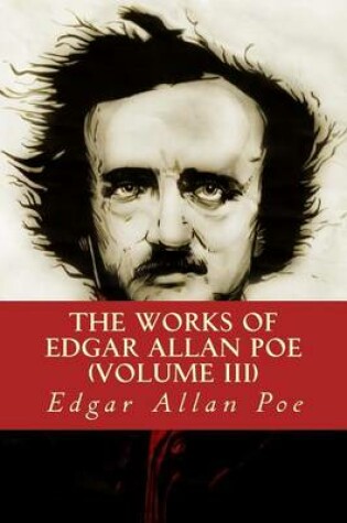 Cover of The Works of Edgar Allan Poe Volume III